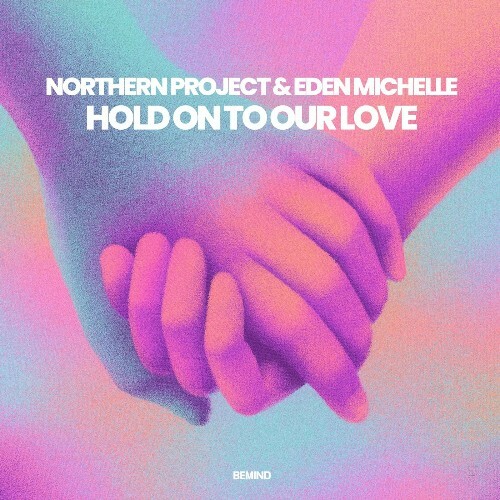  Northern Project & Eden Michelle - Hold On To Our Love (2025) 