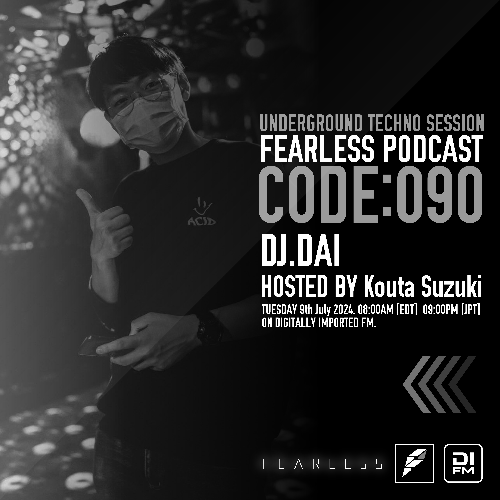  Dj.Dai & Kouta Suzuki - Fearless Podcast 090 (2024-07-09) 