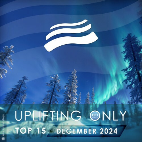 Uplifting Only Top 15 December 2024 (Extended Mixes) (2024)