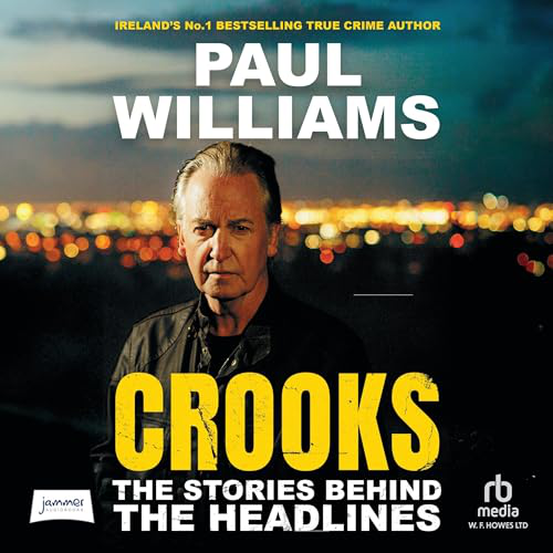 Crooks The Stories Behind The Headlines (Williams, Paul Paul Williams) Crooks The Stories Behind The Headlines (Williams, Paul Paul Williams)