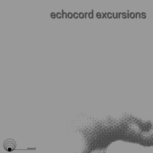  Echologist - Echocord Excursions (2025) 