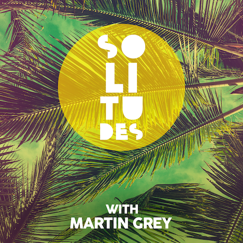  Martin Grey - Solitudes Episode 258 (2026-06-12) 