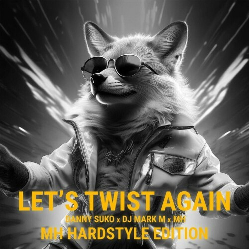  Danny Suko x DJ Mark M x MH - Let's Twist Again (MH Hardstyle Edition) (2025) 