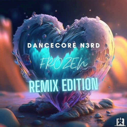  Dancecore N3rd - Frozen (Remix Edition) (2024) 