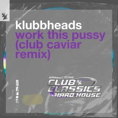 VA -  Klubbheads - Work This Pussy (Club Caviar Remix) (2024) [MP3] MEVFR8X_o