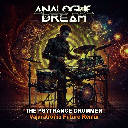 Analogue Dream — The Psytrance Drummer (Vajaratronic Future Remix) (2026)