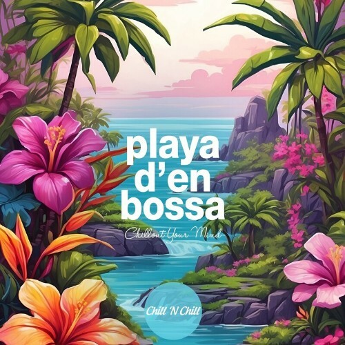 MP3:  Playa D'en Bossa: Chillout Your Mind (2024) Онлайн