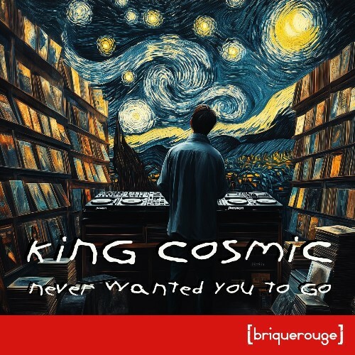  King Cosmic - Never Wanted You to Go (2024) 