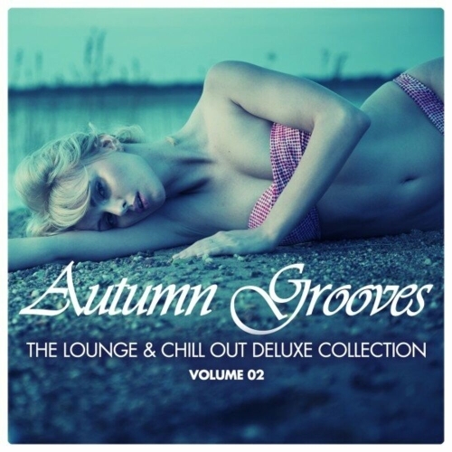  Autumn Grooves (The Lounge & Chill out Deluxe Collection), Vol. 2 (2025) 