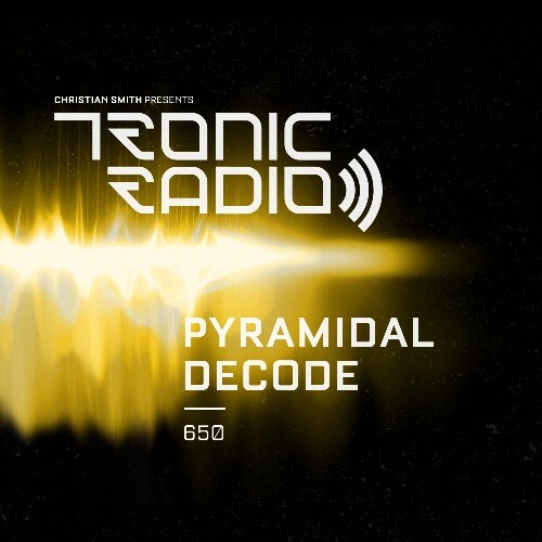 Pyramidal Decode - Tronic Podcast 650 (2025-01-09)