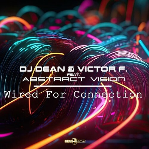  DJ Dean & Victor F. feat Abstract Vision - Wired For Connection (2026) 