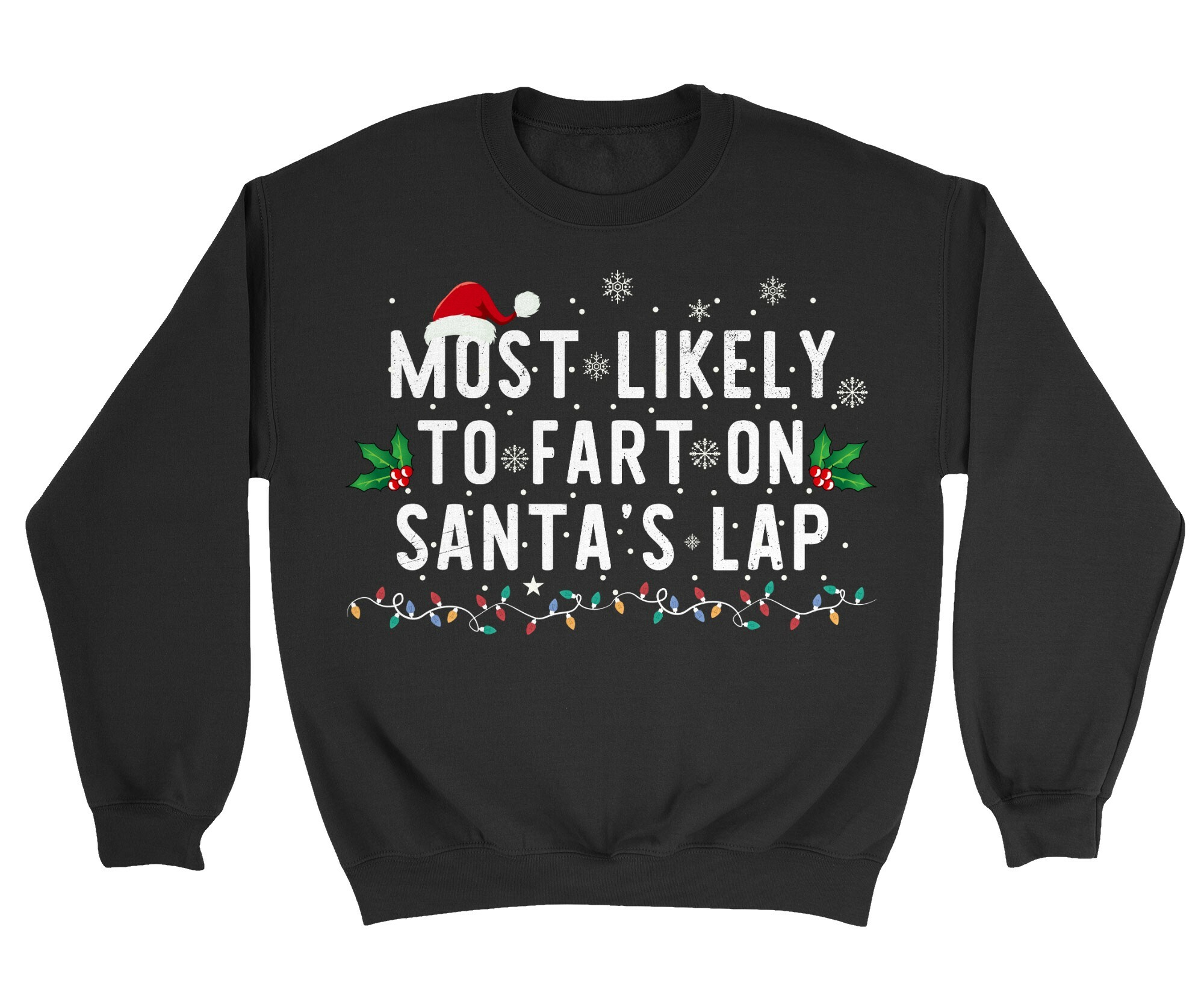 Most Likely To Fart On Santa's Lap Funny Christmas Unisex Crewneck Sweatshirt