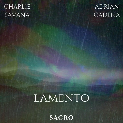  Adrian Cadena & Charlie Savana - Lamento (2025) 