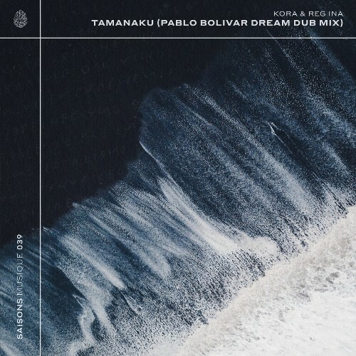 Kora (CA), Reg Ina - Tamanaku (Pablo Bolivar Dream Dub Mix) (2025) Kora (CA), Reg Ina - Tamanaku (Pablo Bolivar Dream Dub Mix) (2025)