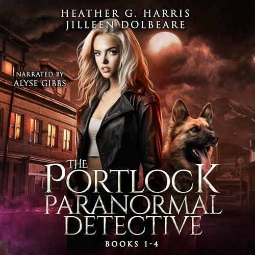 The Portlock Paranormal Detective Series Box Set Books 1.4 (Heather G. Harris) The Portlock Paranormal Detective Series Box Set Books 1.4 (Heather G. Harris)