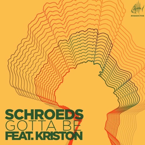  SCHROEDS feat. Kriston - Gotta Be (2023) 