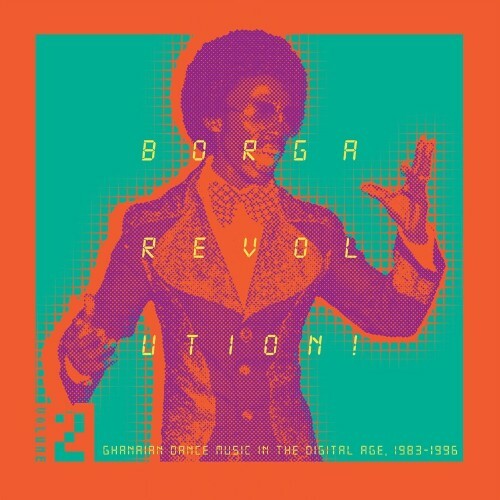  Borga Revolution! Ghanaian Music In The Digital Age, 1983 - 1996 (Volume 2) (2023) 