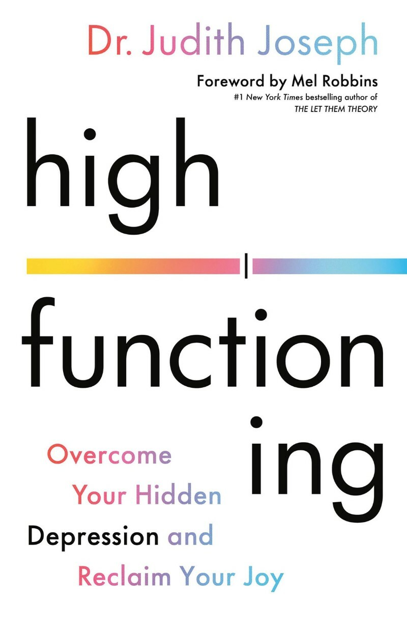 High Functioning Overcome Your Hidden Depression And Reclaim Your Joy (Judith Joseph, Mel Robbins) High Functioning Overcome Your Hidden Depression And Reclaim Your Joy (Judith Joseph, Mel Robbins)
