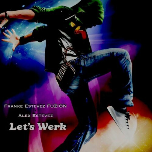  Franke Estevez FUZION x Alex Estevez - Let's Werk (2026) 
