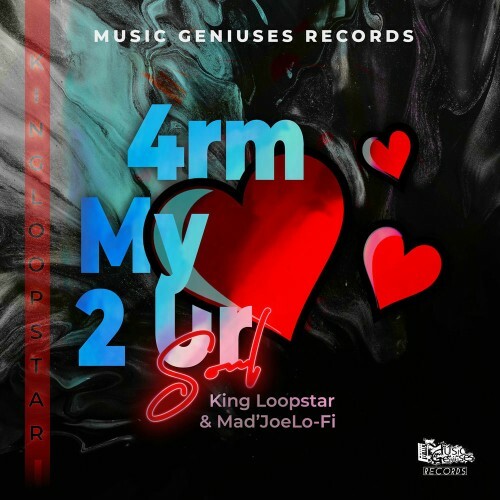  King Loopstar feat. Mad'JoeLoFi - 4rm My Heart 2 Ur Soul (2025) 