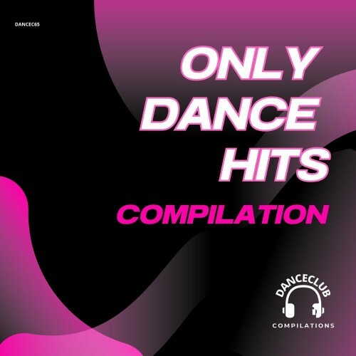  Only Dance Hits Compilation (2024) 