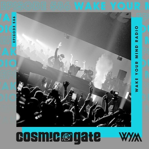  Cosmic Gate - Wake Your Mind Episode 586 (2025-06-27) 