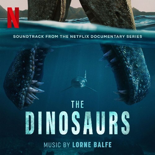  Lorne Balfe - The Dinosaurs (Soundtrack from the Netflix Documentary Series) (2026) 
