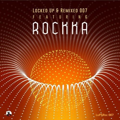 Locked Up and Remixed 007 by Rockka (2023)