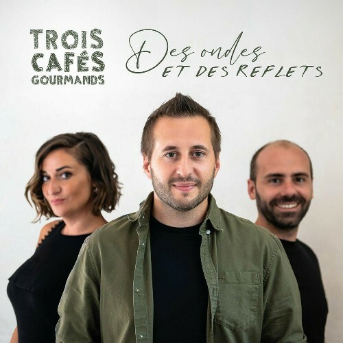 Trois Cafés Gourmands - Des Ondes Et Des Reflets (2025)