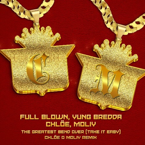  Full Blown - The Greatest Bend Over (Take It Easy) (Chl&#246;e x MOLIY Remix) (2025) 