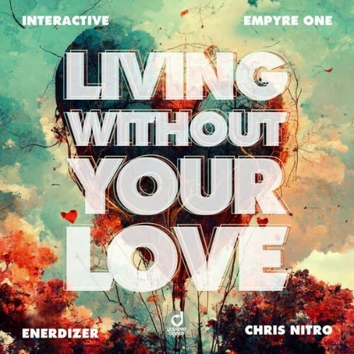  Interactive x Empyre One x Enerdizer x Chris Nitro - Living Without Your Love (2026) 