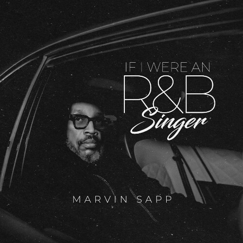 Marvin Sapp - If I Were An R And B Singer (2025)