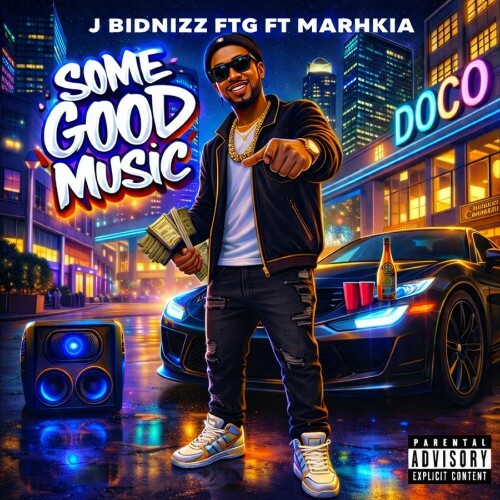J Bidnizz FTG feat. Marhkia — Some Good Music (Feat. Marhkia) (2026)