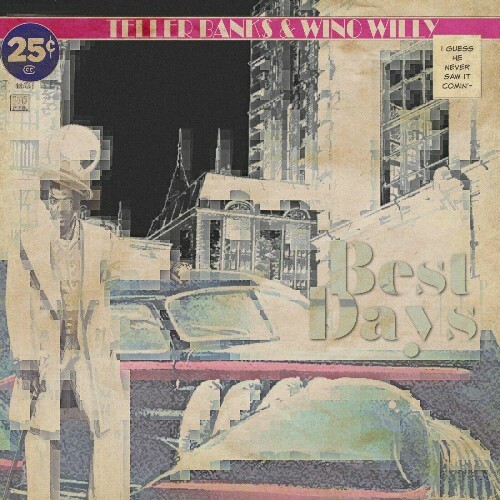  Teller Bank$, Wino Willy - Best Days (2025) 