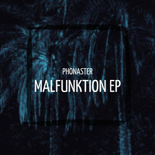 Phonaster — Malfunktion Ep (2026)
