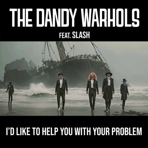  The Dandy Warhols - I'd Like To Help You With Your Problem feat. Slash (2024) 