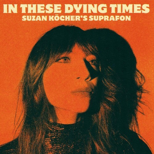  Suzan Koecher's Suprafon - In These Dying Times (2024)  MEWHWVO_o