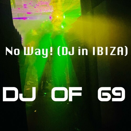  DJ of 69 - No Way! (Dj In Ibiza) (2024) 