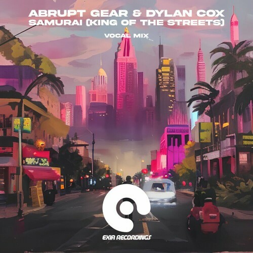  Abrupt Gear and Dylan Cox - Samurai (King Of The Streets) (Vocal Mix) (2025) 