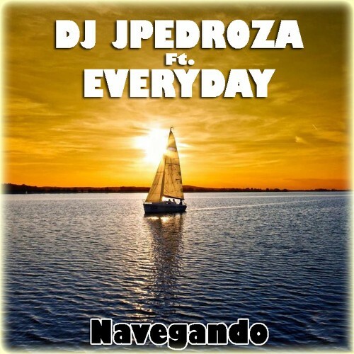  Dj JPedroza Feat Everyday - Navegando (2025) 