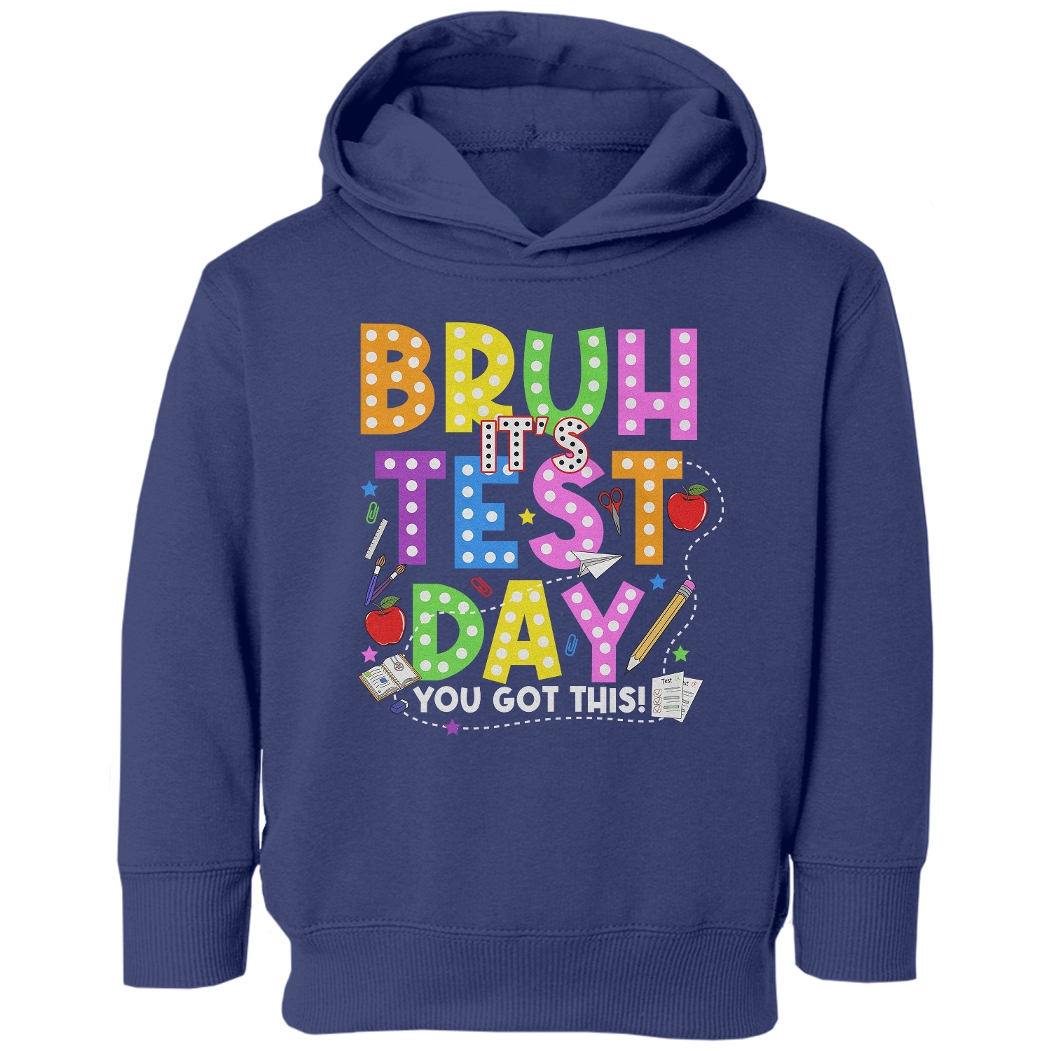Bruh Its Test Day You Got This Teacher Motivational Toddler Hooded