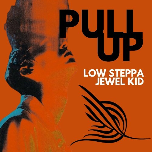  Low Steppa & Jewel Kid - Pull Up (2024) 