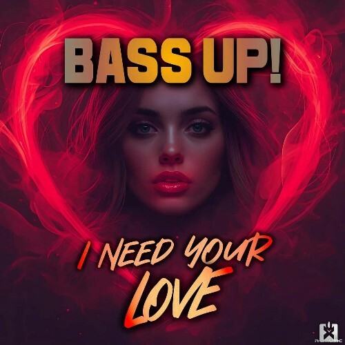  Bass Up! - I Need Your Love (2025) 