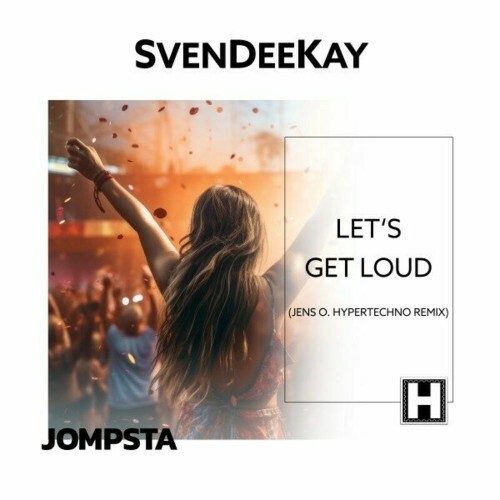  SvenDeeKay - Let's Get Loud (Jens O. Hypertechno Remix) (2024) 