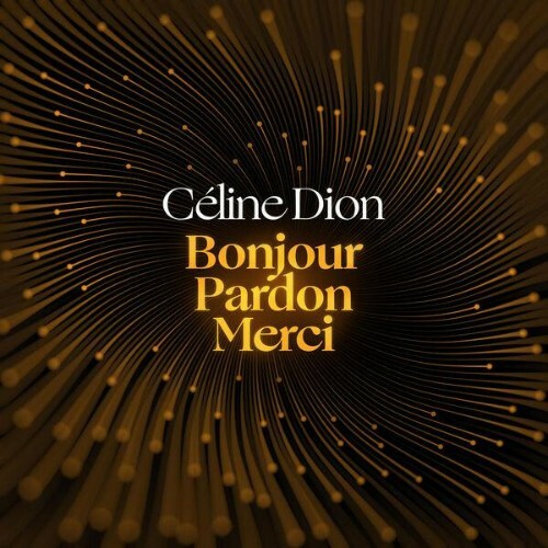  Céline Dion, Celine Dion - Bonjour, Pardon, Merci (2026) 