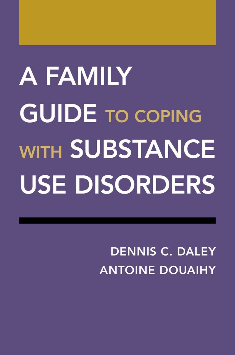 A Family Guide To Coping With Substance Use Disorders (Dennis C. Daley;Antoine Douaihy;) A Family Guide To Coping With Substance Use Disorders (Dennis C. Daley;Antoine Douaihy;)