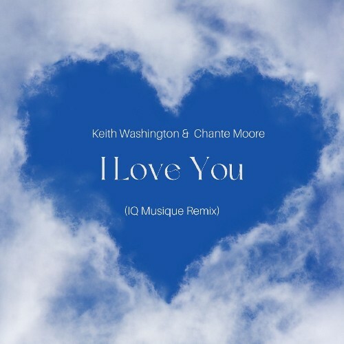 Keith Washington x Chante Moore — I Love You (IQ Musique Remix) (2026)