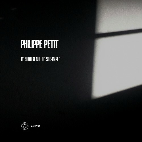  Philippe Petit - It Should All Be So Simple (2024) 