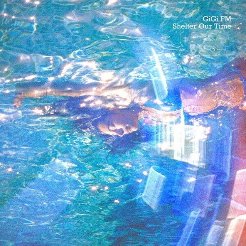 GiGi FM — Shelter Our Time (2026)