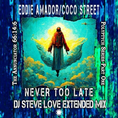  Eddie Amador & Coco Street - Never Too Late (DJ Steve Love Extended Mix) (2023) 